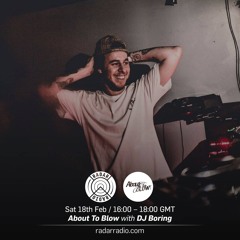 About To Blow Radio #012 - Feb 17 - w/ DJ Boring [Tracklist Included]
