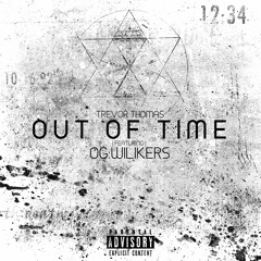 Out Of Time feat. OG Wilikers
