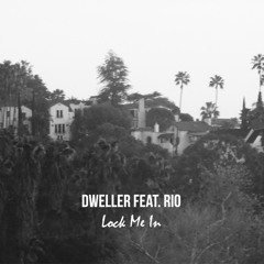 Dweller feat. Rio - Lock Me In