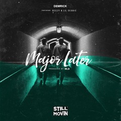 Demrick - Major Later (feat. Reezy & Lil Debbie)