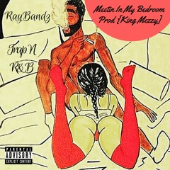 Meetin In My Bedroom [Prod by King Mezzy]