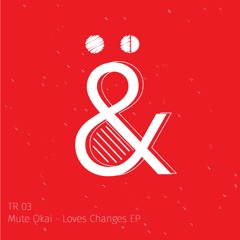 Love Changes - MAW   MK Dub (Mute Okaï Rechange)