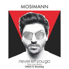 Mosimann feat. Joe Cleere - Never Let You Go [DREK'S Bootleg]