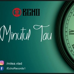 Echo - Minutul Tau (ScurtMesaj)