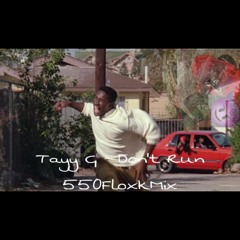 ¨Dont Run Tayy G¨