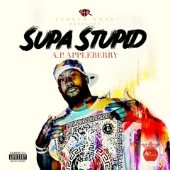 A.P. Appleberry Supa Stupid Single (Prod by: J Caspersen & Supa Crank It)
