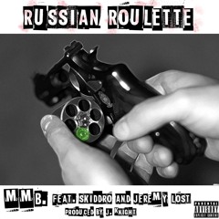 Russian Roulette Ft.(Skiddy and Jeremy Lost)Prod. By J. Knight