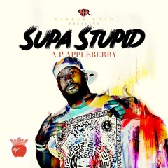 A.P. Appleberry Supa Stupid Single [Clean](Prod by: J Caspersen & Supa Crank It)