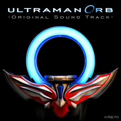 Ultraman Orb - OST - ナオミ悲しみのメロディ(M-33)