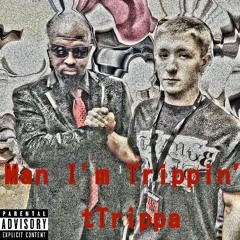 Man I'm Trippin Prod By tTrippa