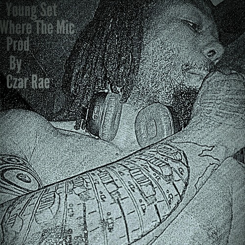 Young Set - Where The Mic(WTF Pt.2) Prod by Czar Rae