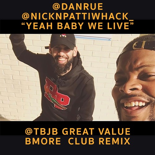 @danrue And @nicknpattiwhack  - Yeah Baby We Live ( Great Value Bmore Remix) [WAV + MP3]