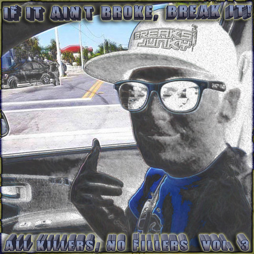 If It Ain X27 T Broke Break It All Killers No Fillers Vol 3 By Breaksjunky On Soundcloud Hear The World S Sounds If It Ain X27 T Broke Break It All Killers No Fillers Vol 3 By Breaksjunky On Soundcloud Hear The World S Sounds