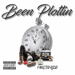 Been Plottin - Faneto Rico