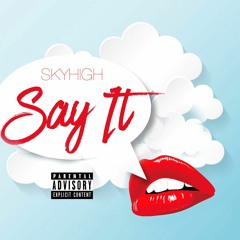 Say It - Ft. SP