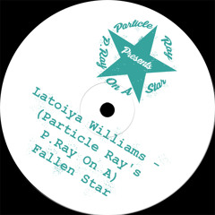 Latoiya Williams - (Particle Ray's P.Ray On A) Fallen Star