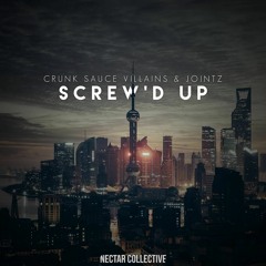 Crunk Sauce Villains x Jointz - Screw'd Up (Buy = Free Download)
