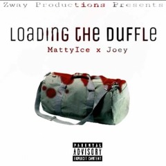 Loading The Duffle MattyIce x Joey