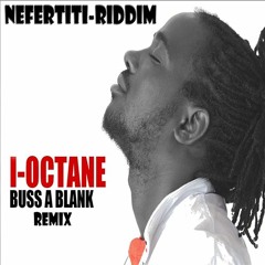 I-Octane - Buss A Blank Remix by Tiwilstyle -NEFITIFI RIDDIM-