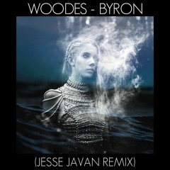 Woodes - Byron (Jesse Javan Remix)