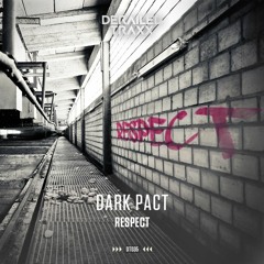 Dark Pact - Respect  [Derailed Traxx]