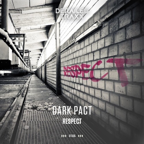Dark Pact - Respect  [Derailed Traxx]