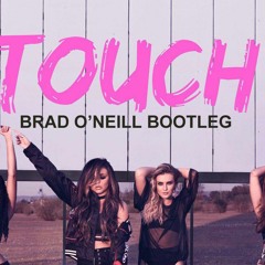 Little Mix - Touch (Brad O'Neill Bootleg)*CLICK BUY FOR FREE DOWNLOAD*