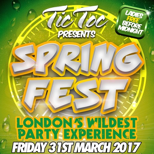 TIC TOC: SPRING FEST / Mixed By DJ Kapital - 31st March 2017  - Ladies FREE B4 12 - 07501975111