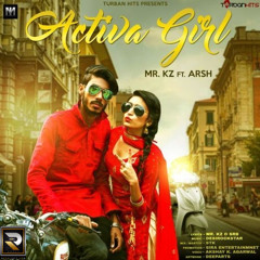 Activa Girl - Mr. KZ ft. Arsh - Latest Punjabi Song 2017