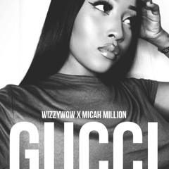 WizzyWow X Micah Million - Gucci (Prod. By WizzyWow And Co - Prod. By Aquarelle)