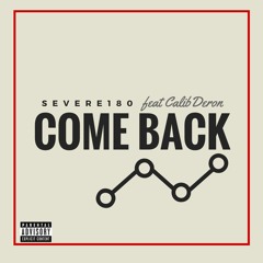 Come Back Severe180 (feat Calib Deron)*EXPLICIT Download in the link!