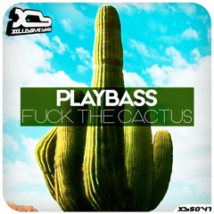 Playbass - Fuck The Cactus