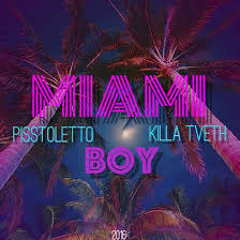 Pisstoletto - MIAMI BOY Ft. Killah TVETH