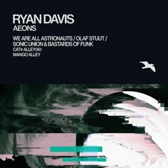 RYAN DAVIS Aeons (We Are All Astronauts Remix)