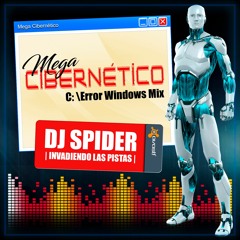 MEGA CIBERNETICO (ERROR WINDOWS MIX) DJ SPIDER 2K17