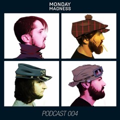Monday Madness Podcast! 004