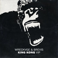 WRECKVGE & Brevis - King Kong (VIP)