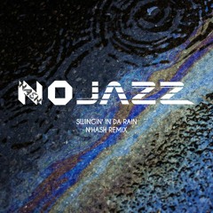 NoJazz - Swingin' in da rain (N'Hash remix)