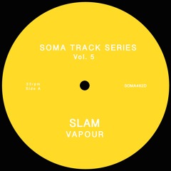Slam - Vapour (Soma Track Series Vol 5)