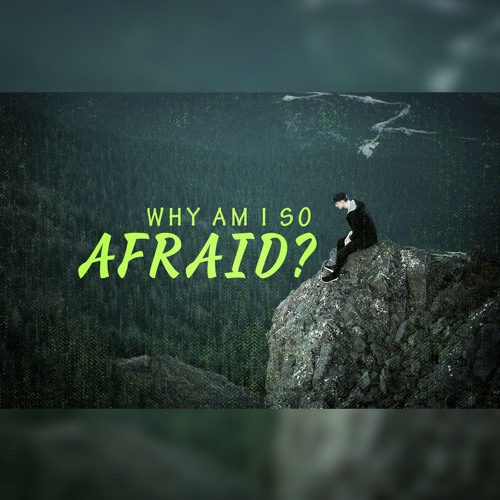 Why Am I So Afraid - Anxiety: When Fear Is Full Blown