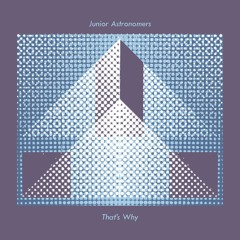 Junior Astronomers - "That's Why"