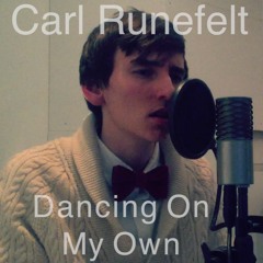 Carl Runefelt - Dancing On My Own (cover) - Robyn