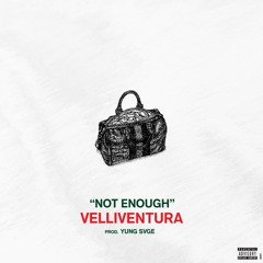 Not Enough Prod. By Yung Svge