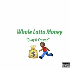 Quay - Whole Lotta Money ft crownz