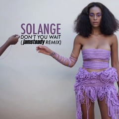 Solange - Don't You Wait (Jamsteady Vocal Mix)