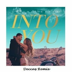 Into You - Ariana Grande (Deccas Remix)
