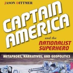 'Captain America and the Nationalist Superhero': Professor Jason Dittmer