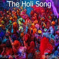 The Holi Song RufuMofo X Basskreed