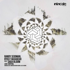 Randy Seidman, Ryoji Takahashi And Saga Bloom - Lose Control (Luiz B Remix) [Intricate Records]