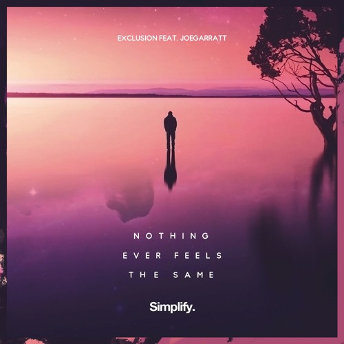 Exclusion - Nothing Ever Feels The Same feat. Joegarratt